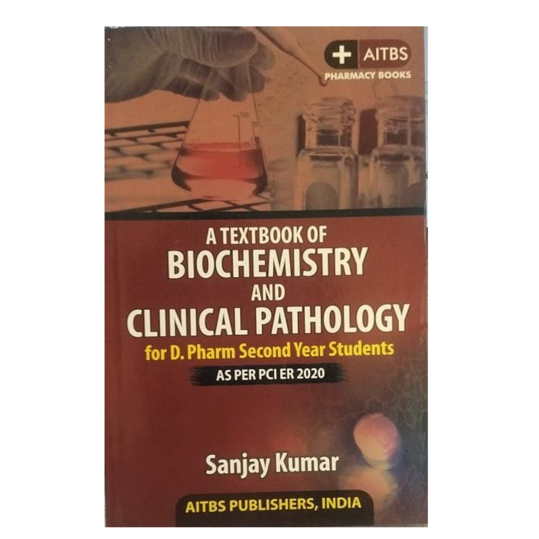 A Textbook of Biochemistry and Clinical Pathology for D. Pharm 2nd Year Students (AS PER PCI ER 2020) by Sanjay Kumar