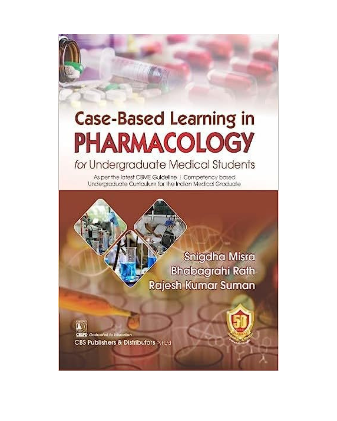 Case-Based Learning in Pharmacology for Undegraduate Medical Students 1/e 2023 By Snigdha Misra