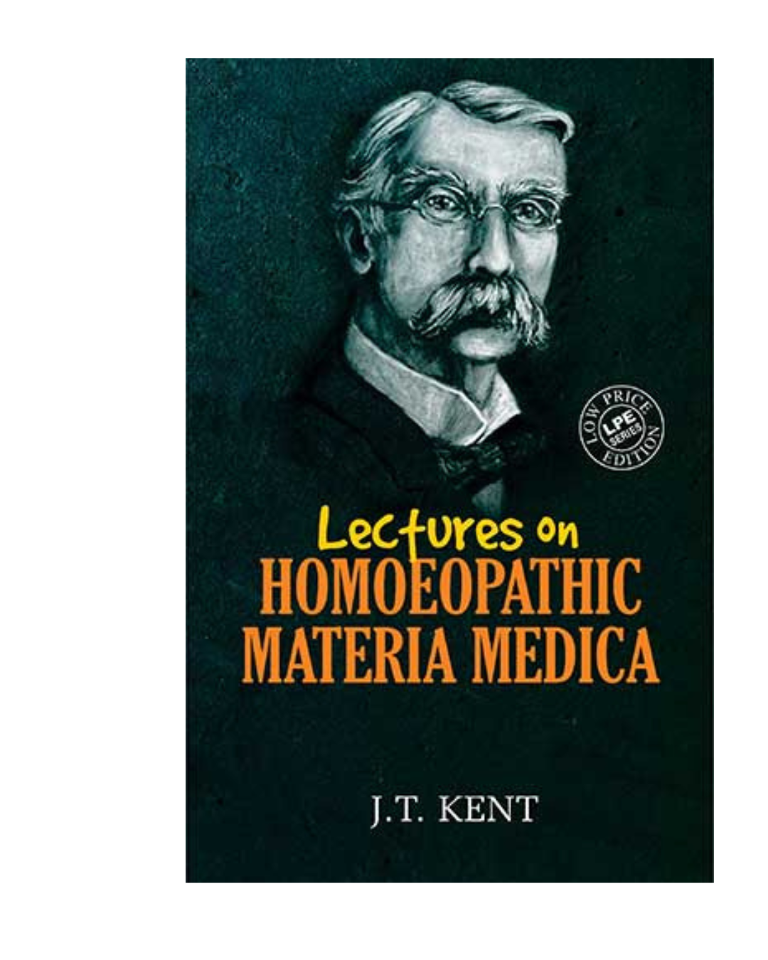 Lectures on Homoeopathic Materia Medica By James Tyler Kent