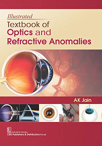 Illustrated Textbook of Optics and Refractive Anomalies 2018 By A K Jain