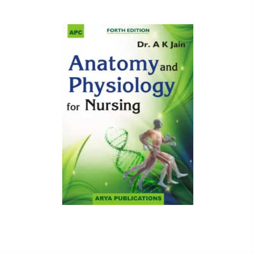 Anatomy and Physiology for Nursing By A. K. Jain
