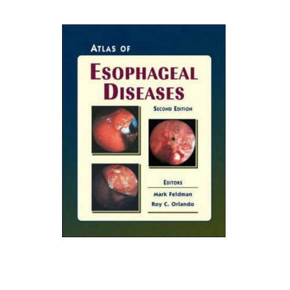 Atlas of Esophageal Diseases By Feldman & Orlando