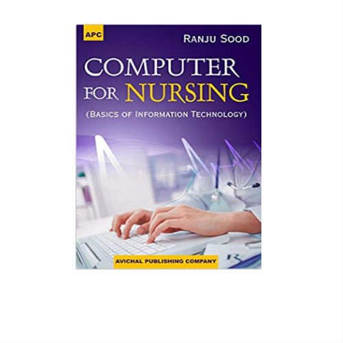 Computer for Nursing (Basics of Information Technology) By Ranju Sood