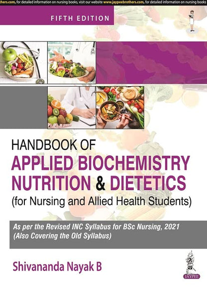 Handbook of Applied Biochemistry Nutrition & Dietetics (for Nursing and Allied Health Students) 2022 by Shivananda Nayak B