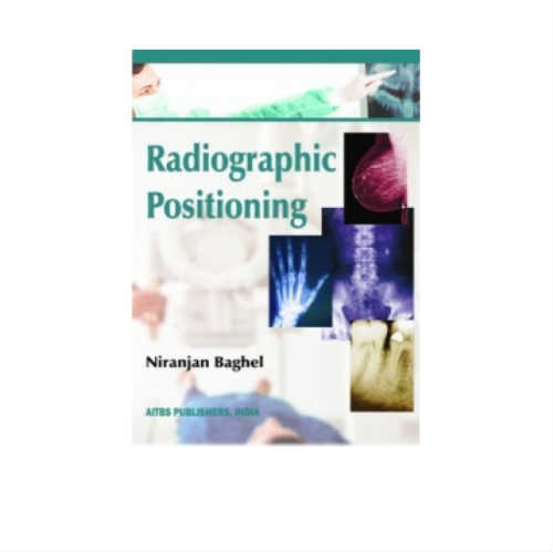Radiographic Positioning By Niranjan Baghel