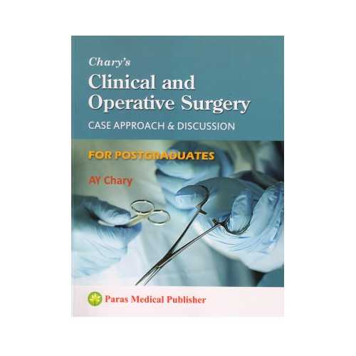Chary'S Clinical And Operative Surgery Case Approach & Discussion For PG by AY Chary