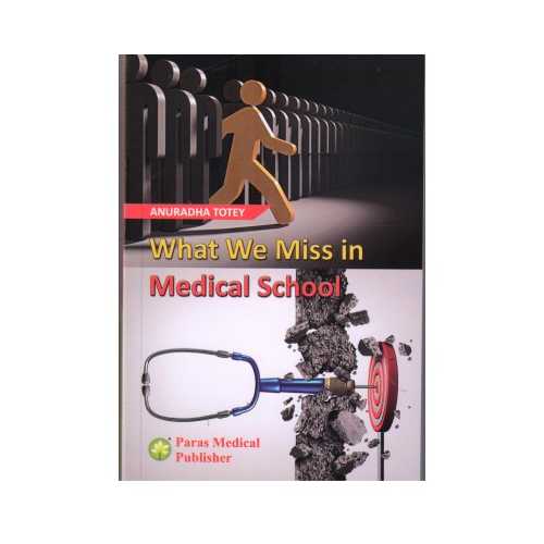 What We Miss In Medical School by Anuradha Totey