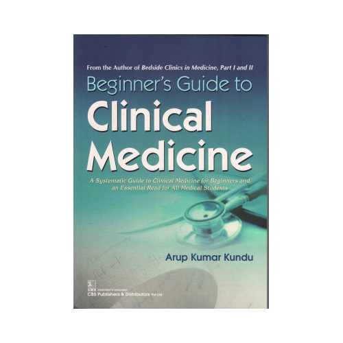 Beginners Guide To Clinical Medicine 2018 (Reprint 2019)by Arup kumar kundu