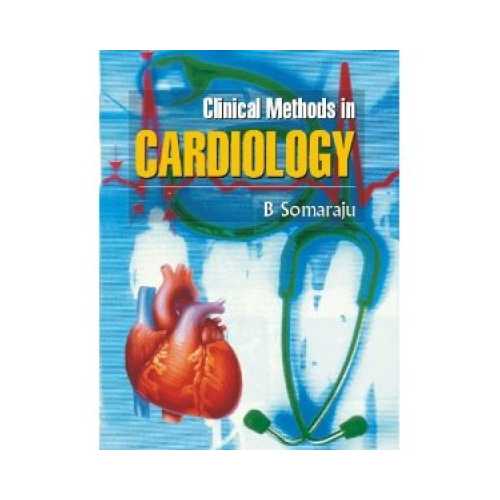 Clinical Methods In Cardiology by B. Soma Raju