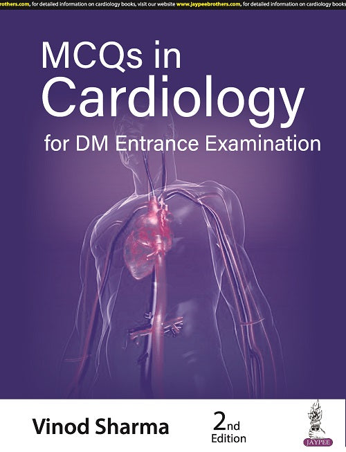 MCQs in Cardiology for DM Entrance Examination 2/E 2023 by Vinod Sharma