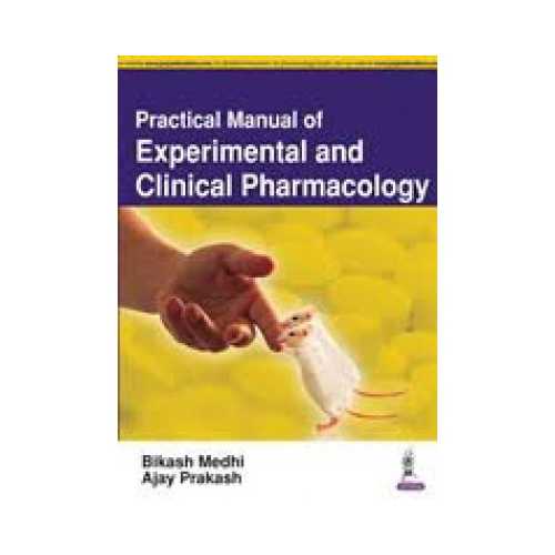 Practical Manual Of Experimental And Clinical Pharmacology by Bikash Medhi