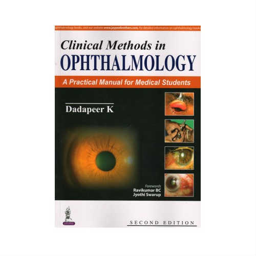 Clinical Methods In Ophthalmology: A Practical Manual For Medical Students By Dadapeer K