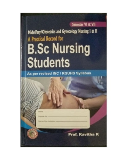 Midwifery Obs/Gyn Nursing I & II A Practical Record for B.Sc Nursing Students Sem 6 & 7