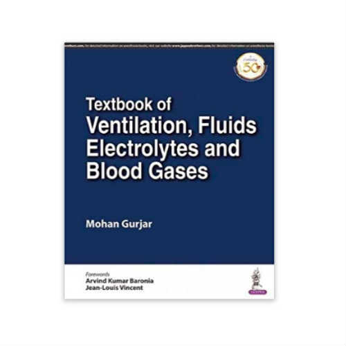 Textbook of Ventilation, Fluids, Electrolytes and Blood Gases 1st Edition by Mohan Gurjar