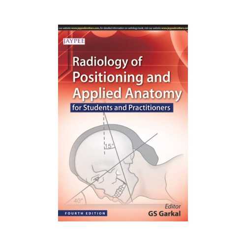 Radiology Of Positioning And Applied Anatomy 4th (RP 2023) By G S Garkal