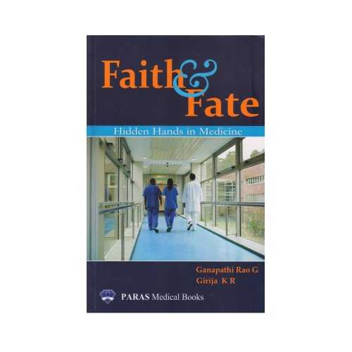 Faith & Fate Hidden Hands in Medicine By Ganapathi Rao G