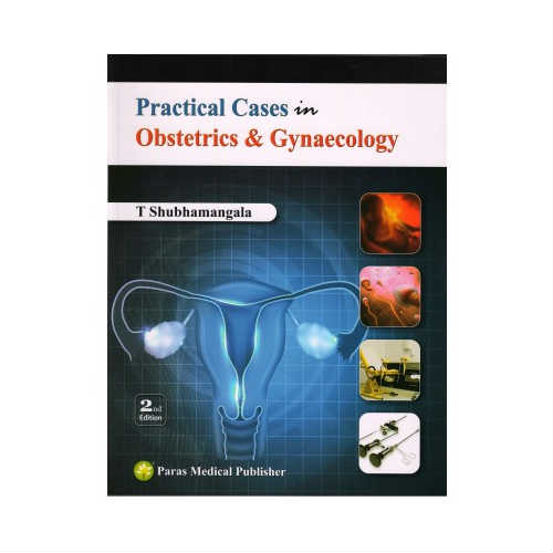Practical Cases In Obstetrics & Gynaecology by T Shubhamangala