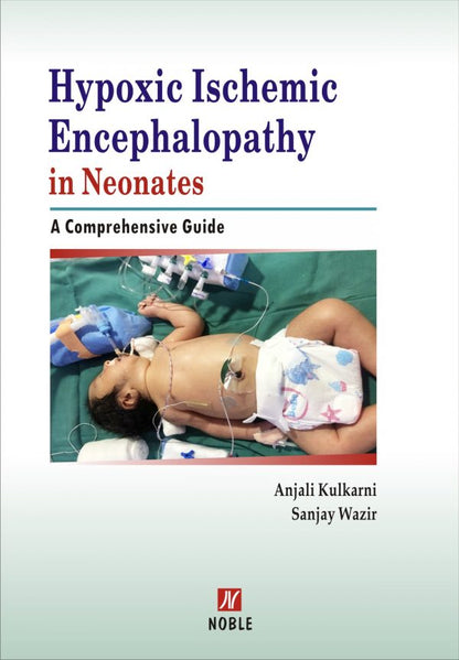 Hypoxic Ischemic Encephalopathy in Neonates By Anjali Kulkarni Sanjay Wazir