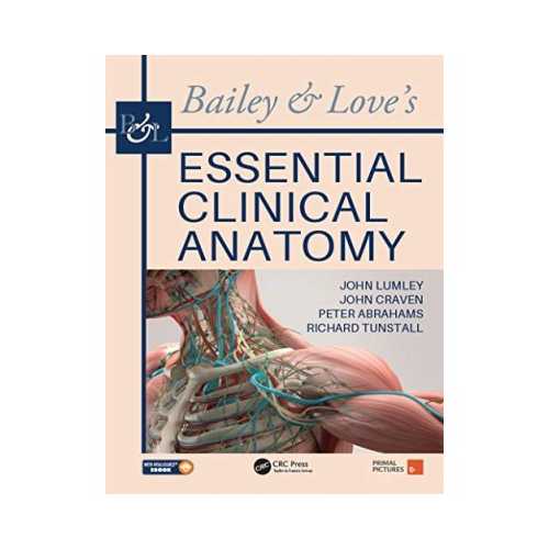 Bailey & Love's Essential Clinical Anatomy by John S. P. Lumley