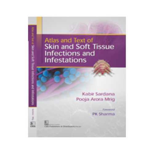 Atlas And Text Of Skin And Soft Tissue Infections And Infestations by kabir Sardana