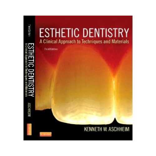 Esthetic Dentistry: A Clinical Approach To Techniques And Materials 3rd by Kenneth W. Aschheim