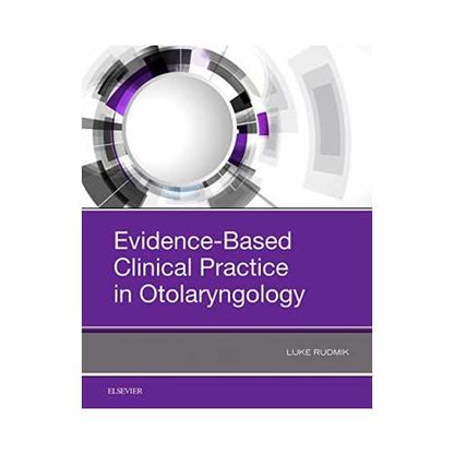 Evidence Based Clinical Practice In Otolaryngology by Luke Rudmik