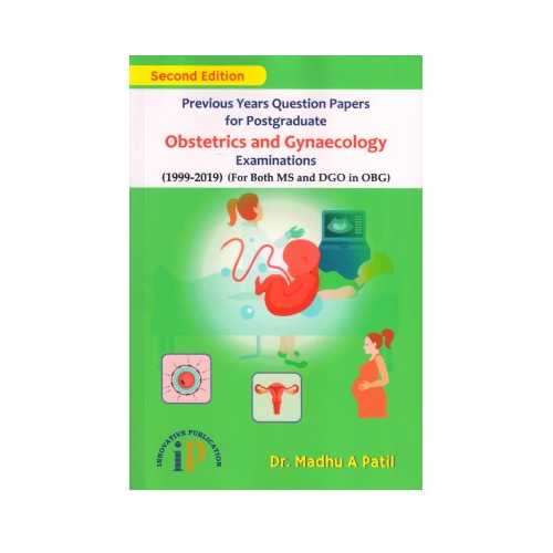 Previous Years Question Papers For Postgraduate Obstetrics And Gynaecology Examinations by Madhu A Patil