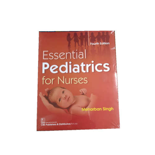 Essential Pediatrics For Nurses By Meharban Singh 4th Edition