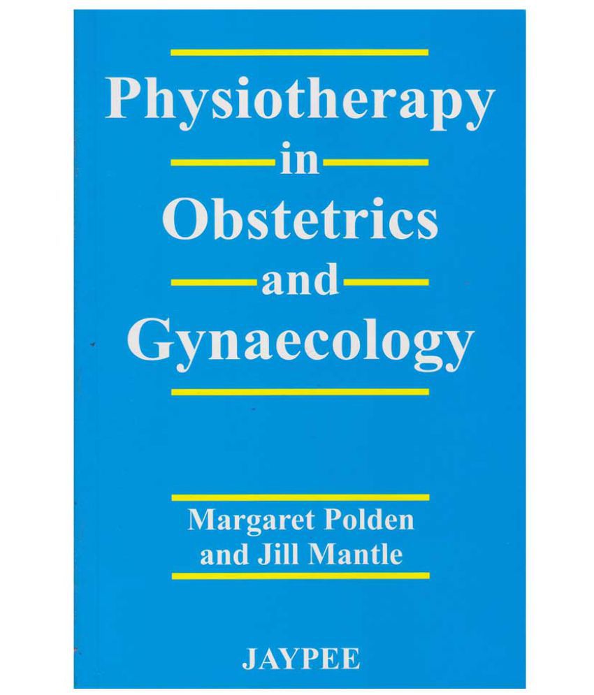Physiotherapy In Obstetrics & Gynaecology 1/e 2019 by Margaret Polden