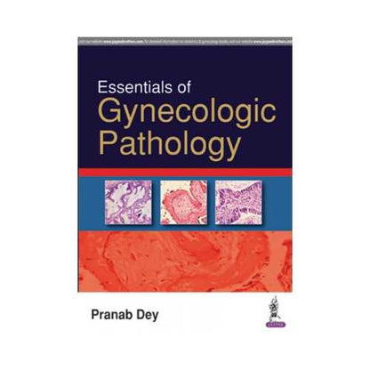 Essentials Of Gynecologic Pathology by Pranab Dey