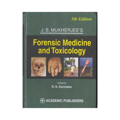 J.B. Mukherjees Forensic Medicine And Toxicology