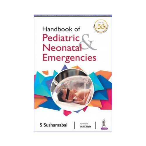 Handbook Of Pediatric & Neonatal Emergencies by S Sushamabai