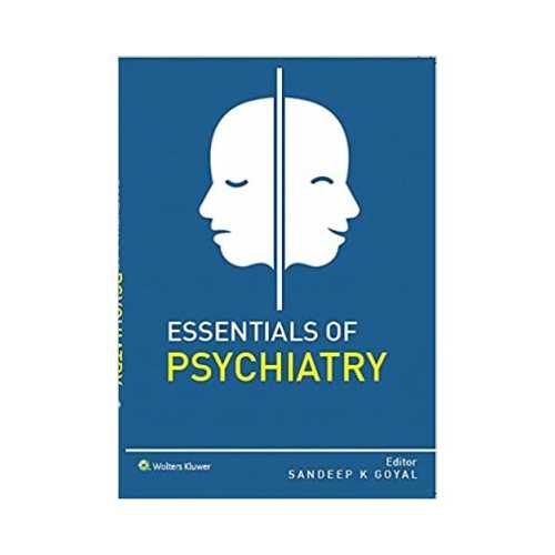 Essentials Of Psychiatry by Sandeep K Goyal