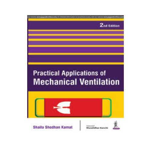 Practical Applications Of Mechanical Ventilation by Shaila Shodhan Kamat