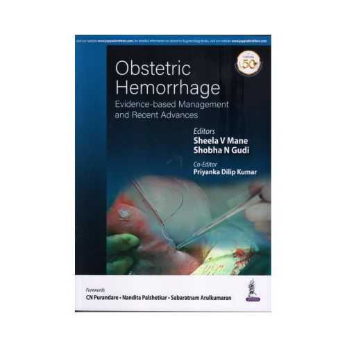 Obstetric Hemorrhage (Evidence-based Management and Recent Advances) By Sheela V. Mane