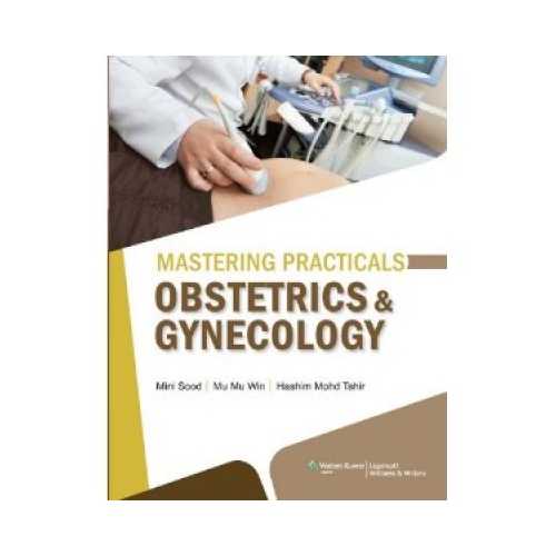 Mastering Practicals Obstetrics And Gynecology by mini Sood