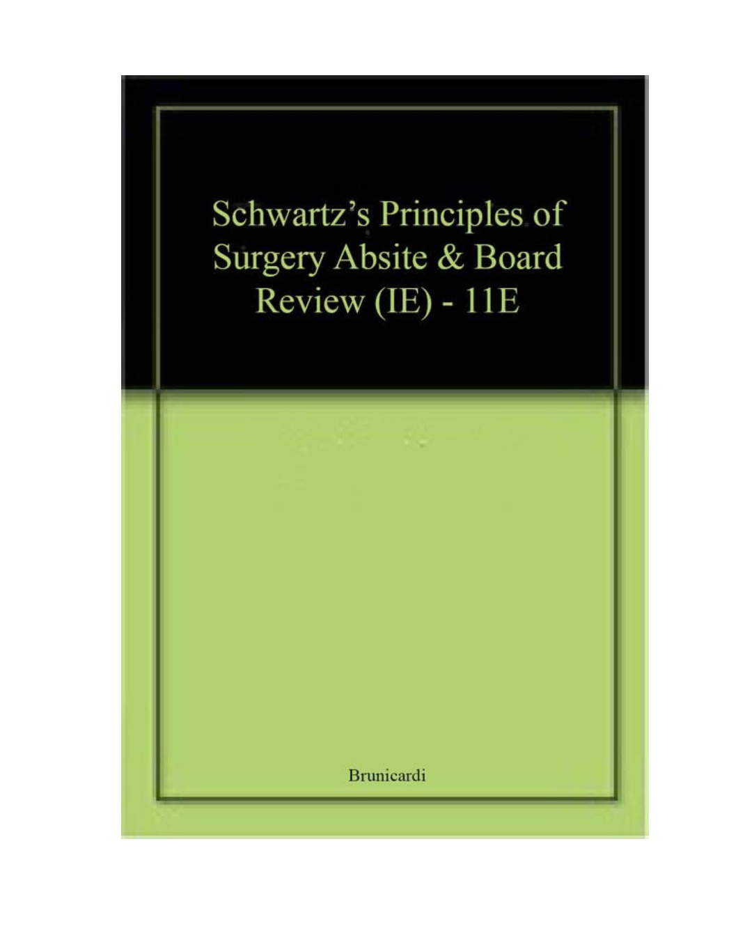Schwartz's Principles of Surgery Absite & Board Review (IE) -11E 2022 by Brunicardi