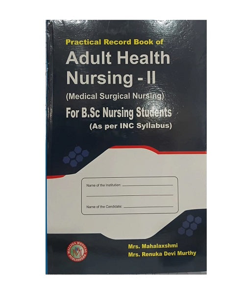 Practical Record Book of Adult Health Nursing 2 (MSN) for B.Sc Nursing Students by Mrs. Mahalaxshmi