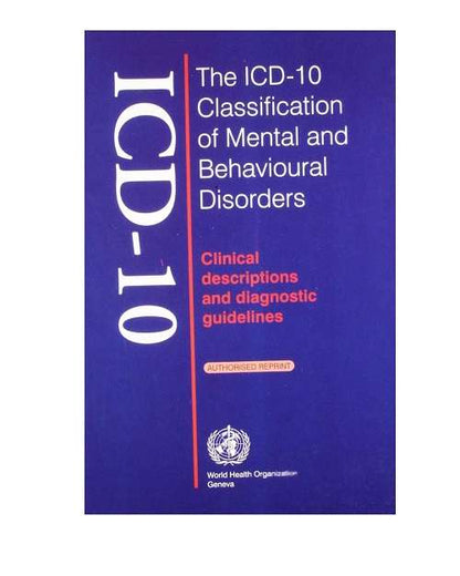 The ICD-10 Classification Of Mental & Behavioural Disorders:Clinical Descriptions And Diagnostic Guidelines 2002 by W.H.O