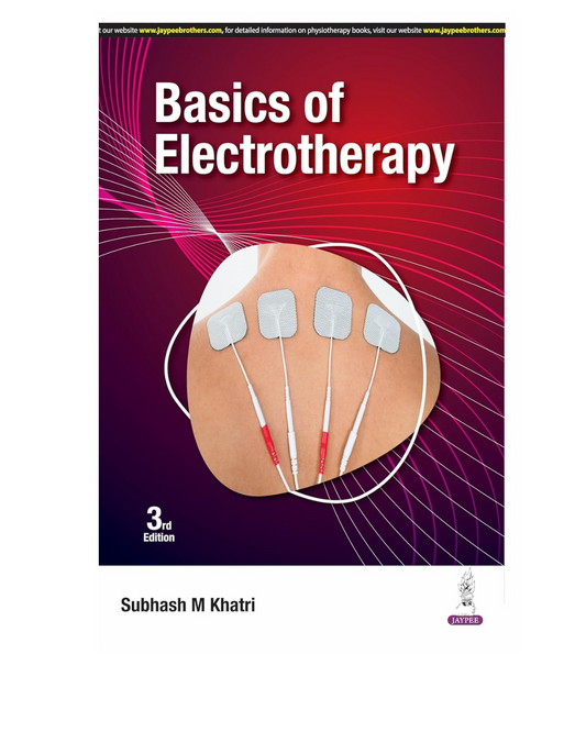 Basics of Electrotherapy 3/e 2025 by Subhash M Khatri