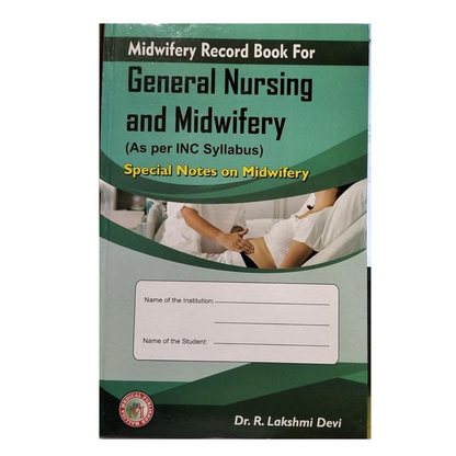 Midwifery Record Book for GNM (As per INC Syllabus) By Dr. R Lakshmi Devi