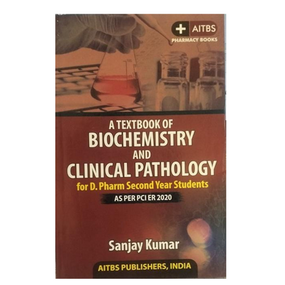 A Textbook of Biochemistry and Clinical Pathology for D. Pharm 2nd Year Students (AS PER PCI ER 2020) by Sanjay Kumar