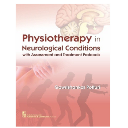 Physiotherapy in Neurological Conditions with Assessment and Treatment Protocols 3/e 2023 by Gowrishankar Potturi