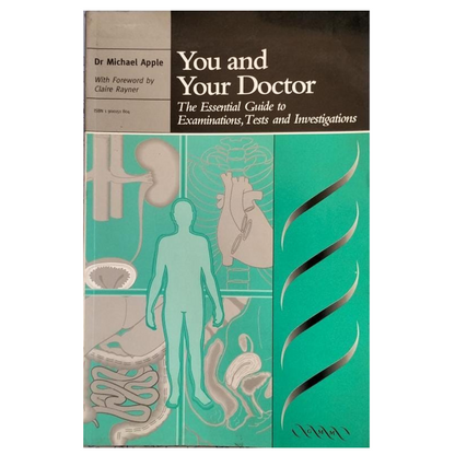 You and Your Doctor: The Essential Guide to Examinatons, Tests and Investigations 1997 by Michael Apple