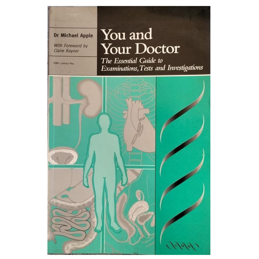 You and Your Doctor: The Essential Guide to Examinatons, Tests and Investigations 1997 by Michael Apple