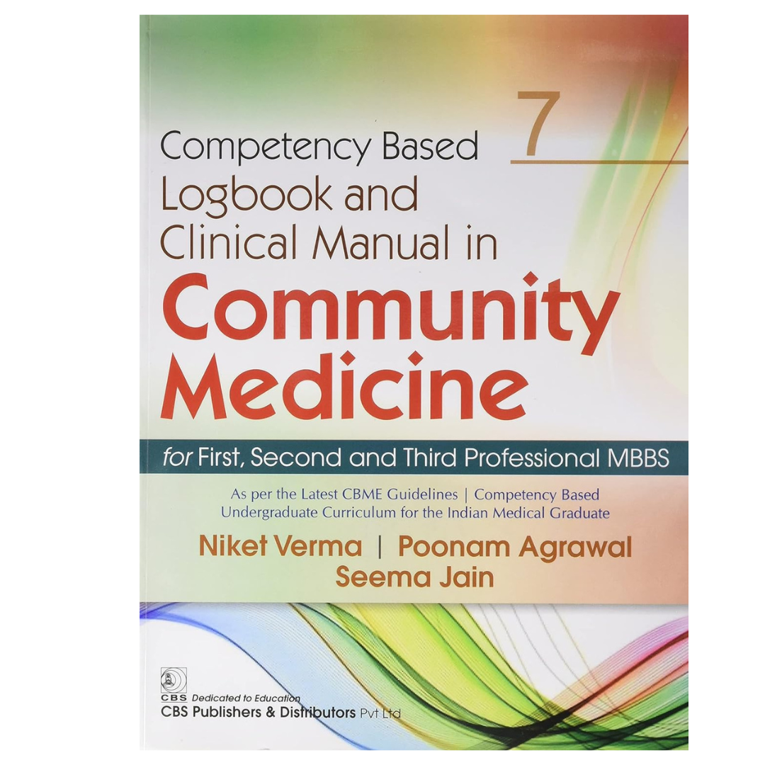 Competency based Logbook and Clinical Manual in Community Medicine for 1st, 2nd and 3rd Professional (MBBS 7)2021 by Verma.N