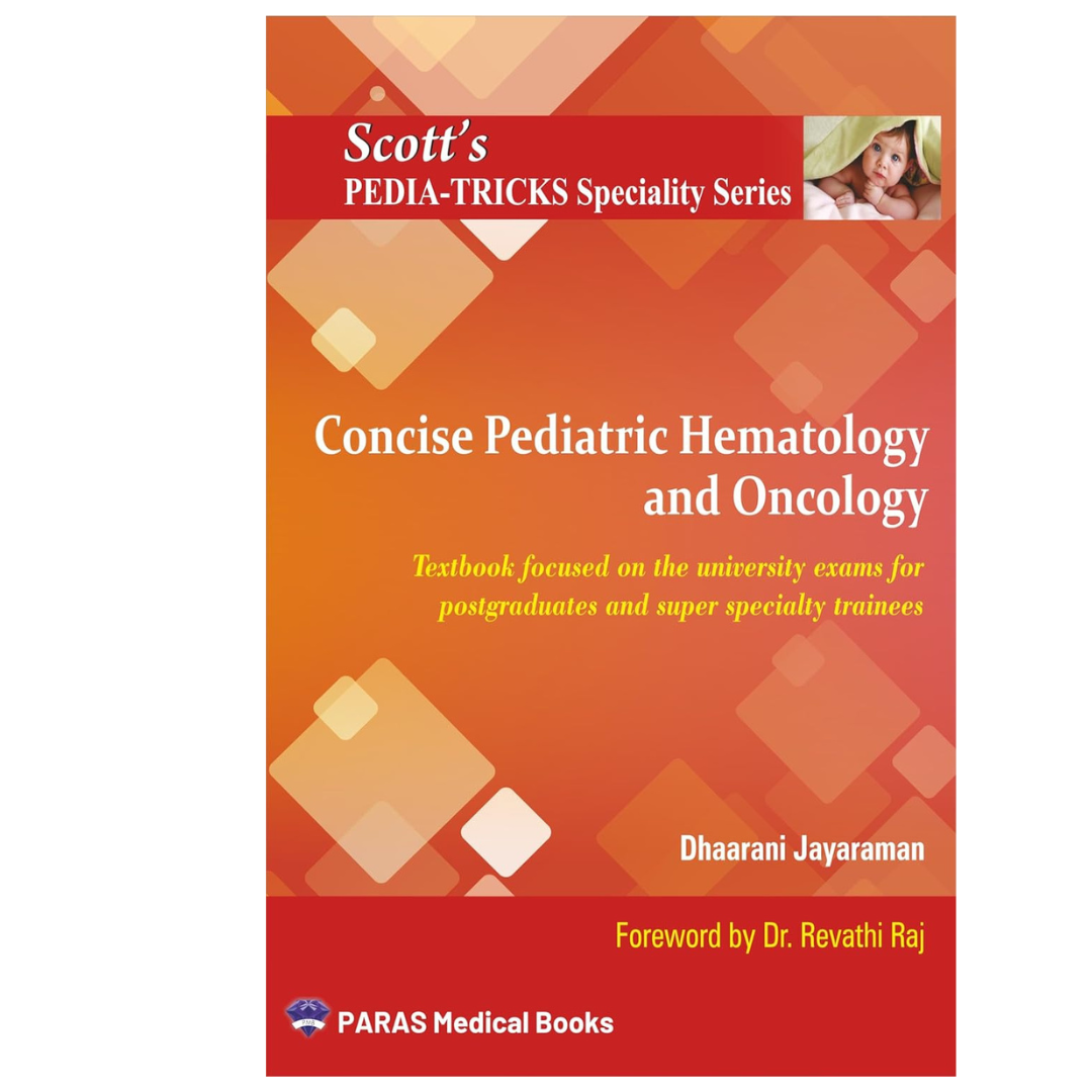 Scott's Pediatricks Specialty Series: Concise Pediatric Hematology and Oncology 1/e 2024 by Dhaarani Jayaraman