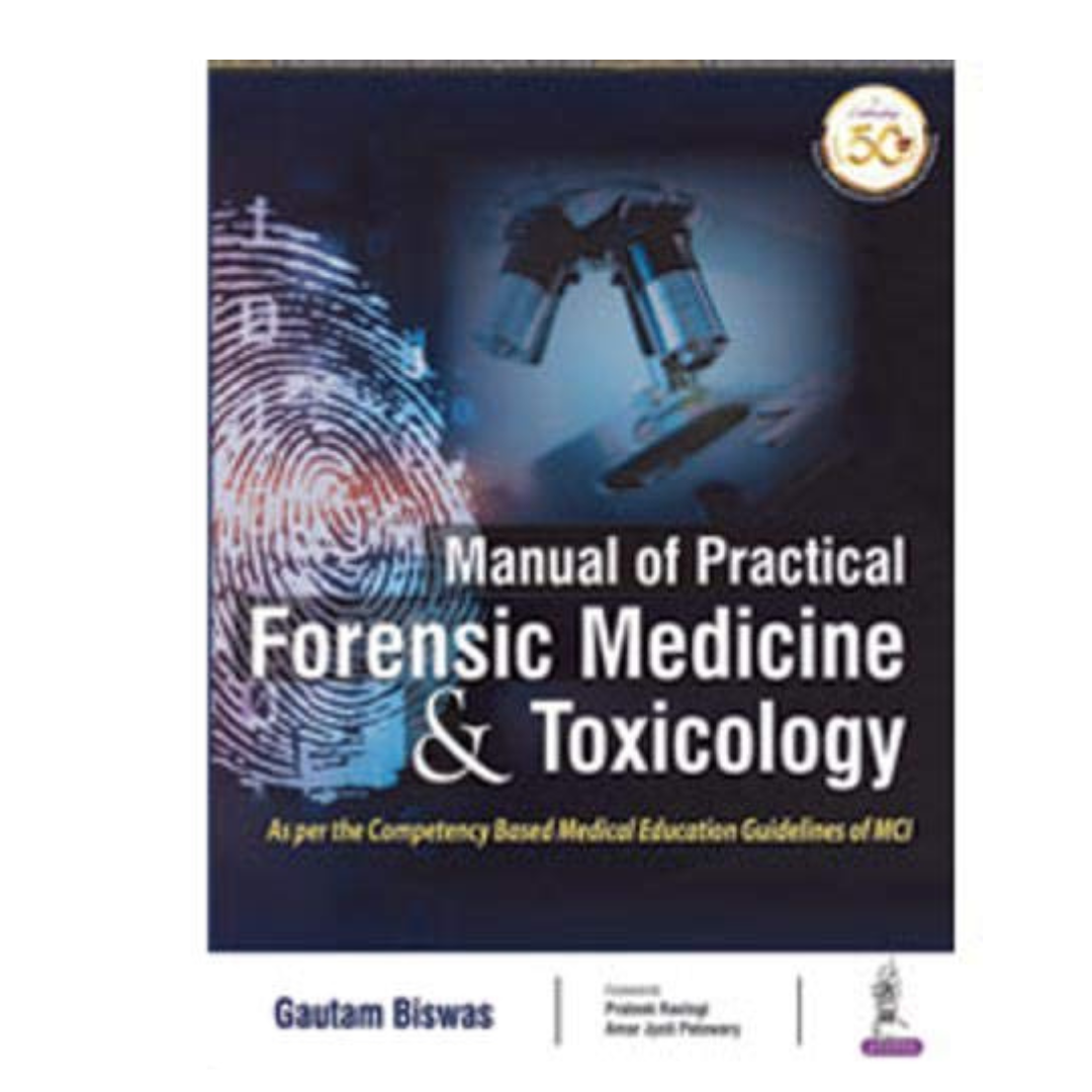 Manual of Practical Forensic Medicine & Toxicology  1/E 2021 by Gautam Biswas