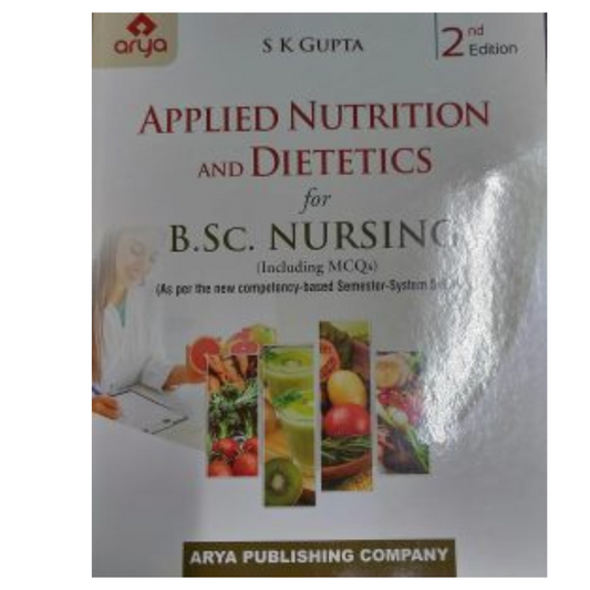 Applied Nutrition And Dietetics For B.Sc. Nursing (Including Mcs) 2ed 2023 by S K Gupta