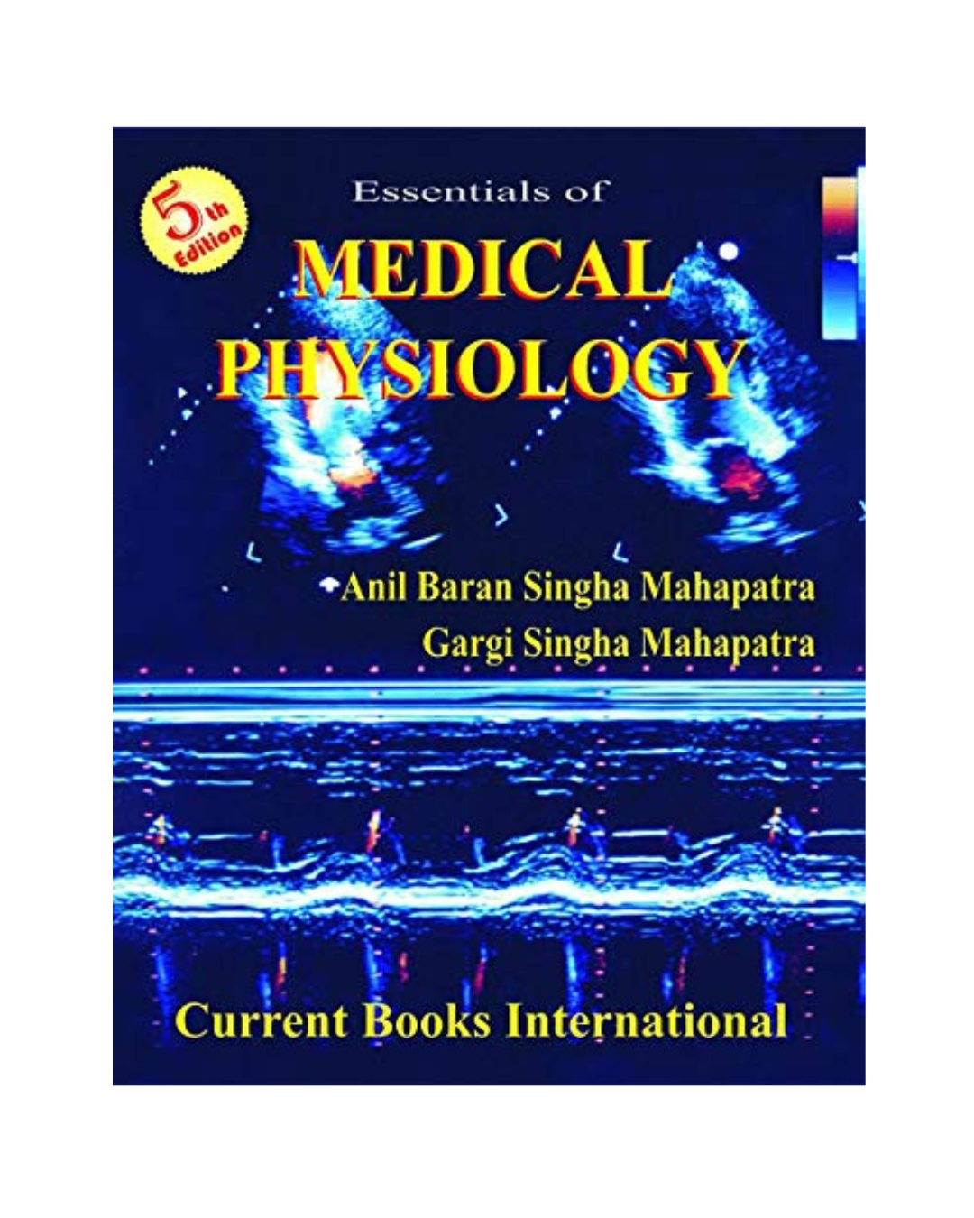 Essentials of Medical Physiology 5/e 2021 by Anil Bharan Singha Mahapatra